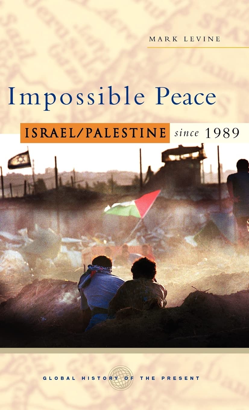 Impossible Peace: Israel/Palestine since 1989 (Global History of the Present),Used