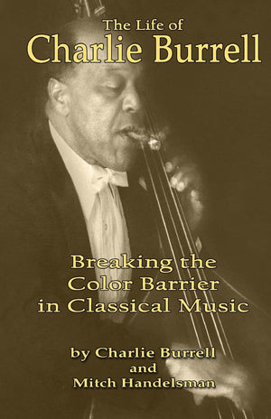 The Life of Charlie Burrell: Breaking the Color Barrier in Classical Music,Used