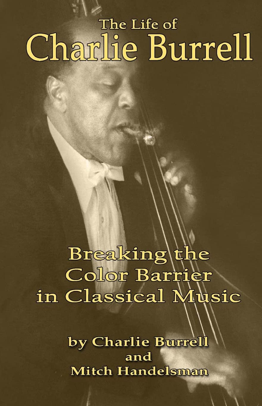 The Life of Charlie Burrell: Breaking the Color Barrier in Classical Music,Used