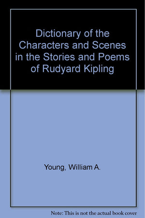 Dictionary of the Characters and Scenes in the Stories and Poems of Rudyard Kipling,Used