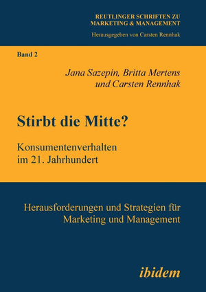 Stirbt die Mitte? Konsumentenverhalten im 21. Jahrhundert: Herausforderungen und Strategien fr Marketing und Management (Reutlin,Used