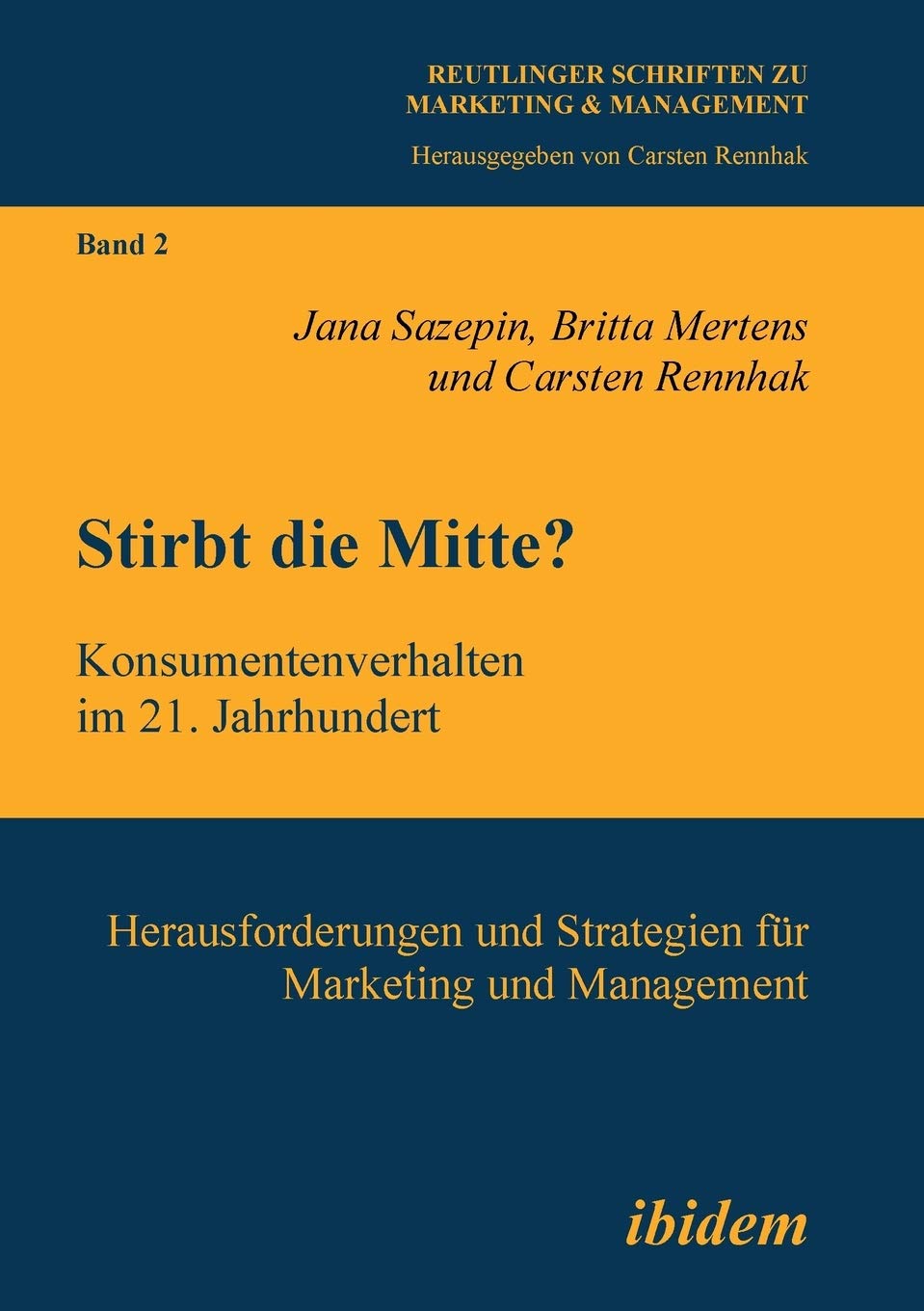 Stirbt die Mitte? Konsumentenverhalten im 21. Jahrhundert: Herausforderungen und Strategien fr Marketing und Management (Reutlin,Used