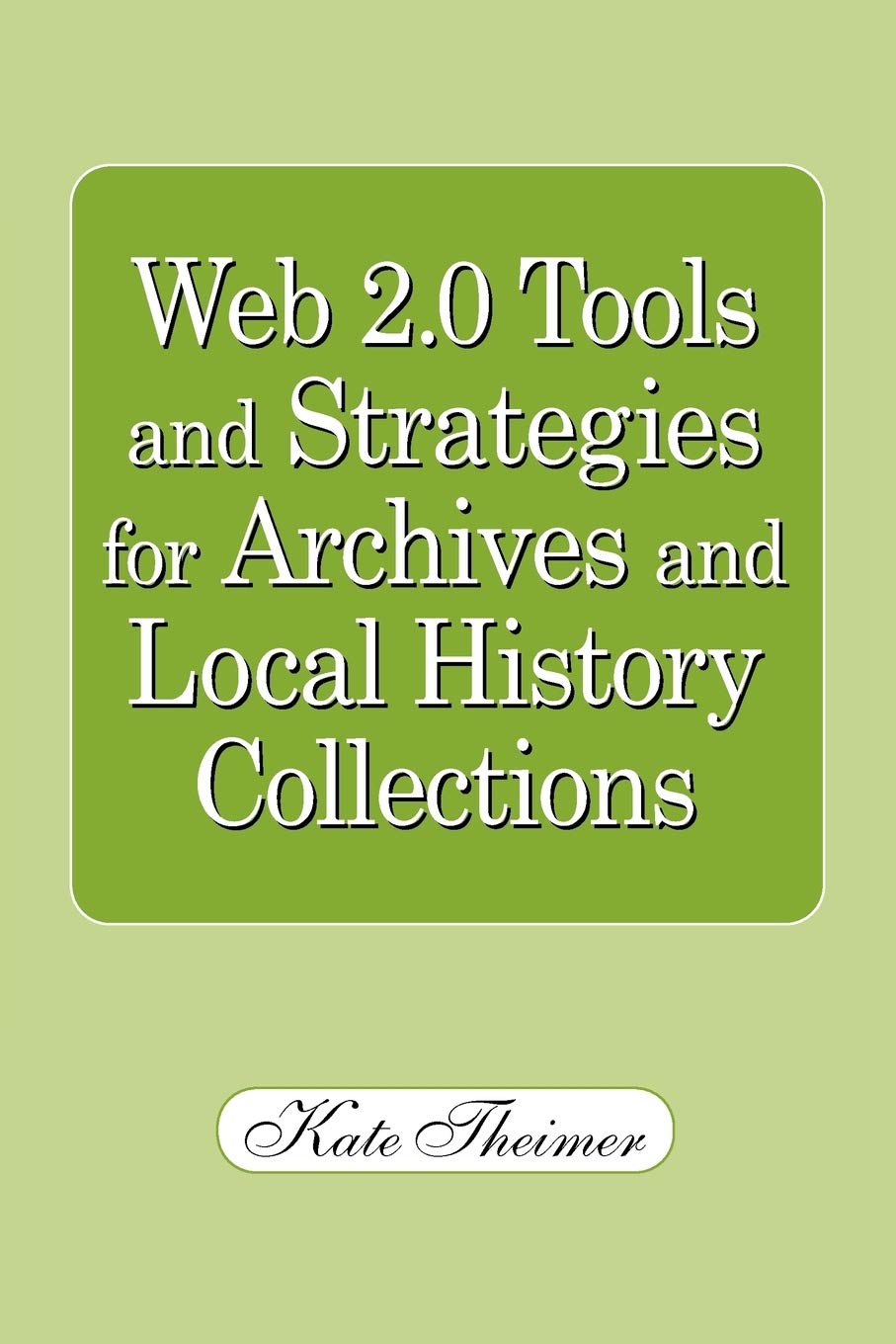 Web 2.0 Tools and Strategies for Archives and Local History Collections,Used