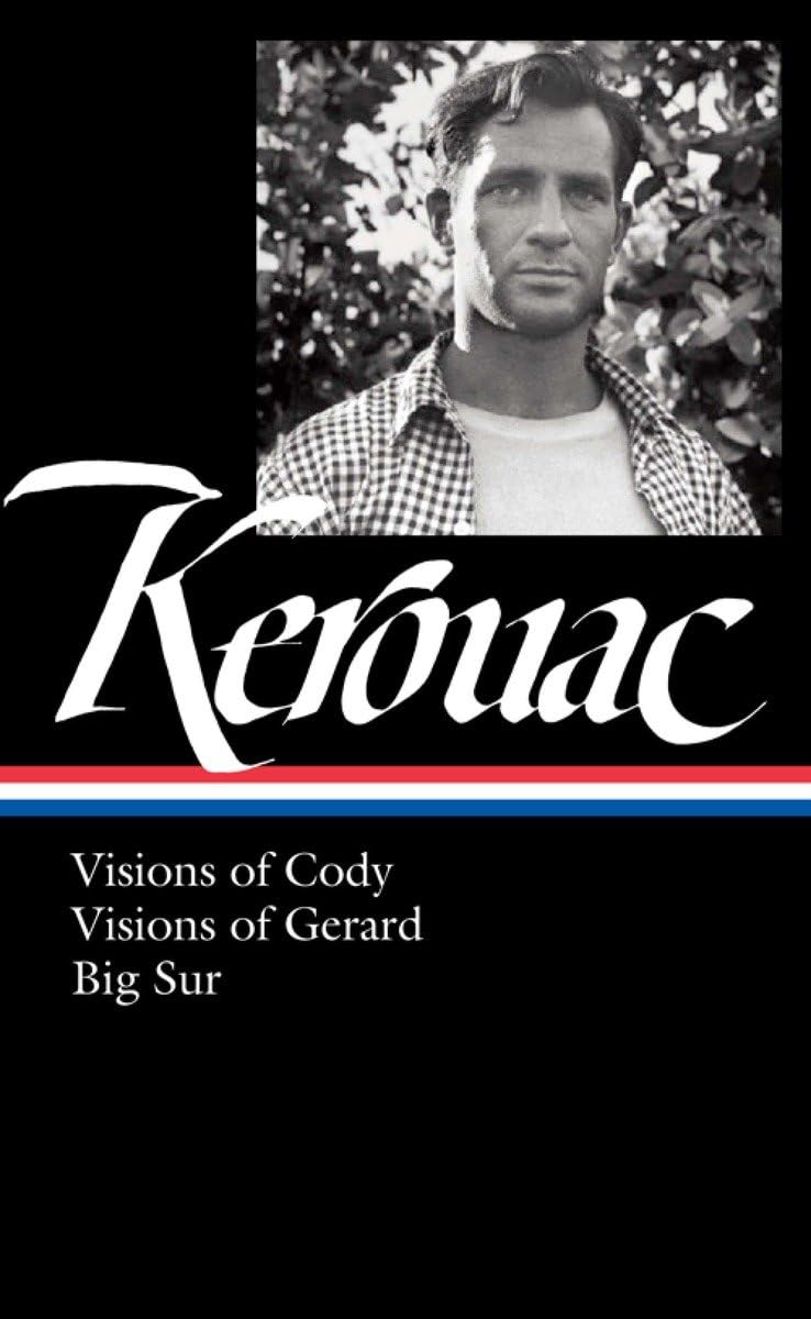 Jack Kerouac: Visions Of Cody, Visions Of Gerard, Big Sur (Loa #262) (Library Of America Jack Kerouac Edition)