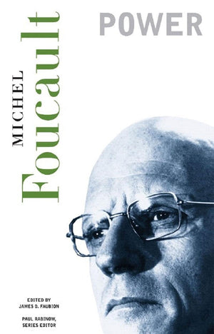 Power (The Essential Works of Foucault, 19541984, Vol. 3)