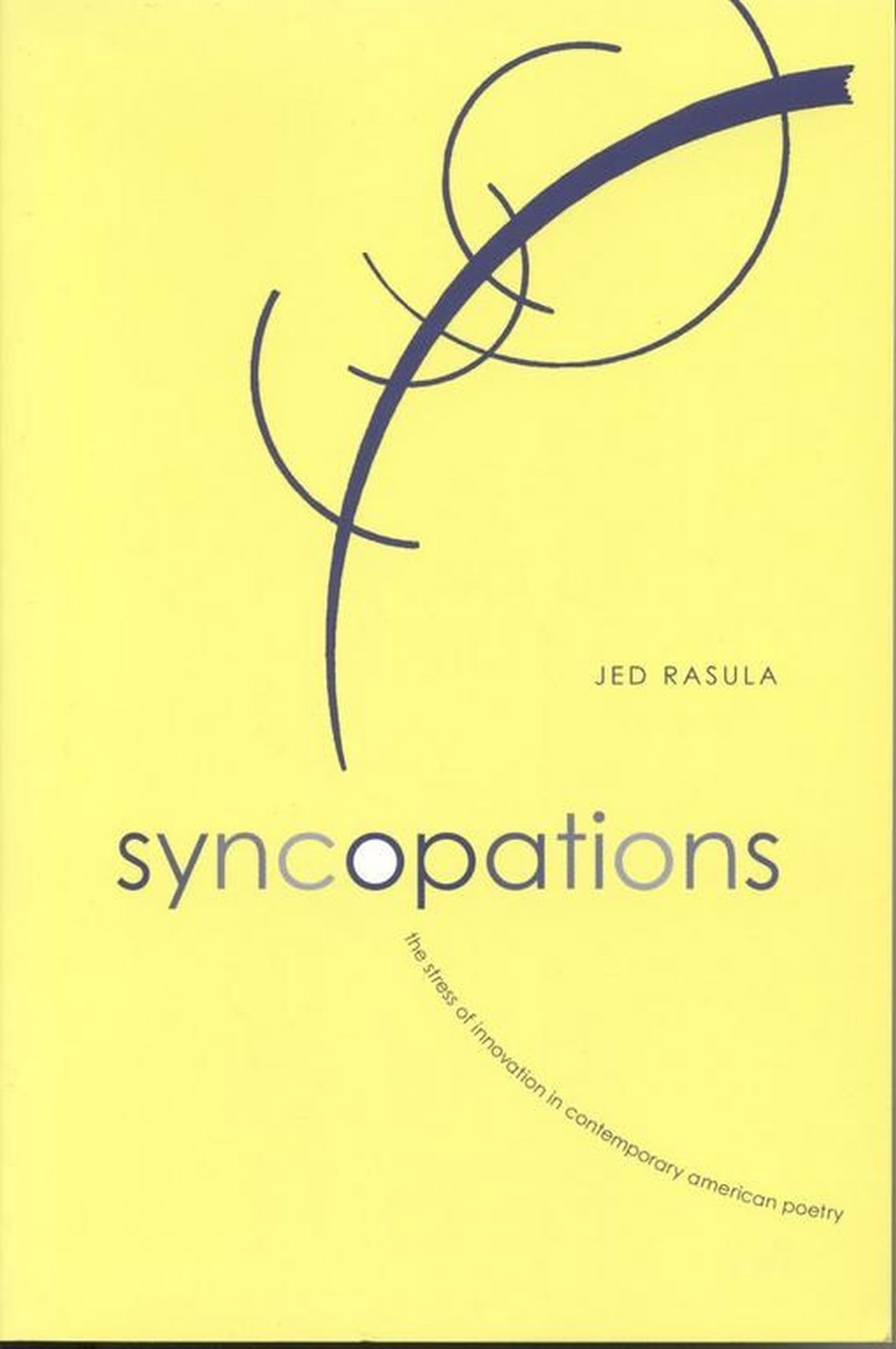 Syncopations: The Stress Of Innovation In Contemporary American Poetry (Modern And Contemporary Poetics),New