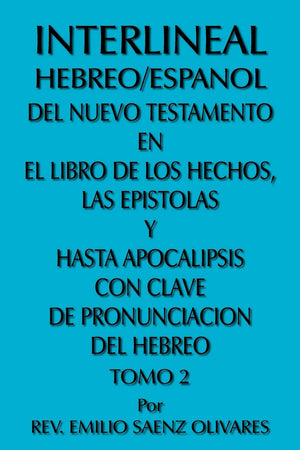 Interlineal Hebreo/Espanol Del Nuevo Testamento En El Libro De Los Hechos, Las Epistolas Y Hasta Apocalipsis Con Clave De Pronun,Used