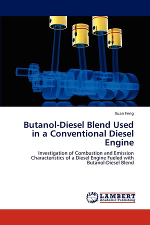 ButanolDiesel Blend Used in a Conventional Diesel Engine: Investigation of Combustion and Emission Characteristics of a Diesel ,Used