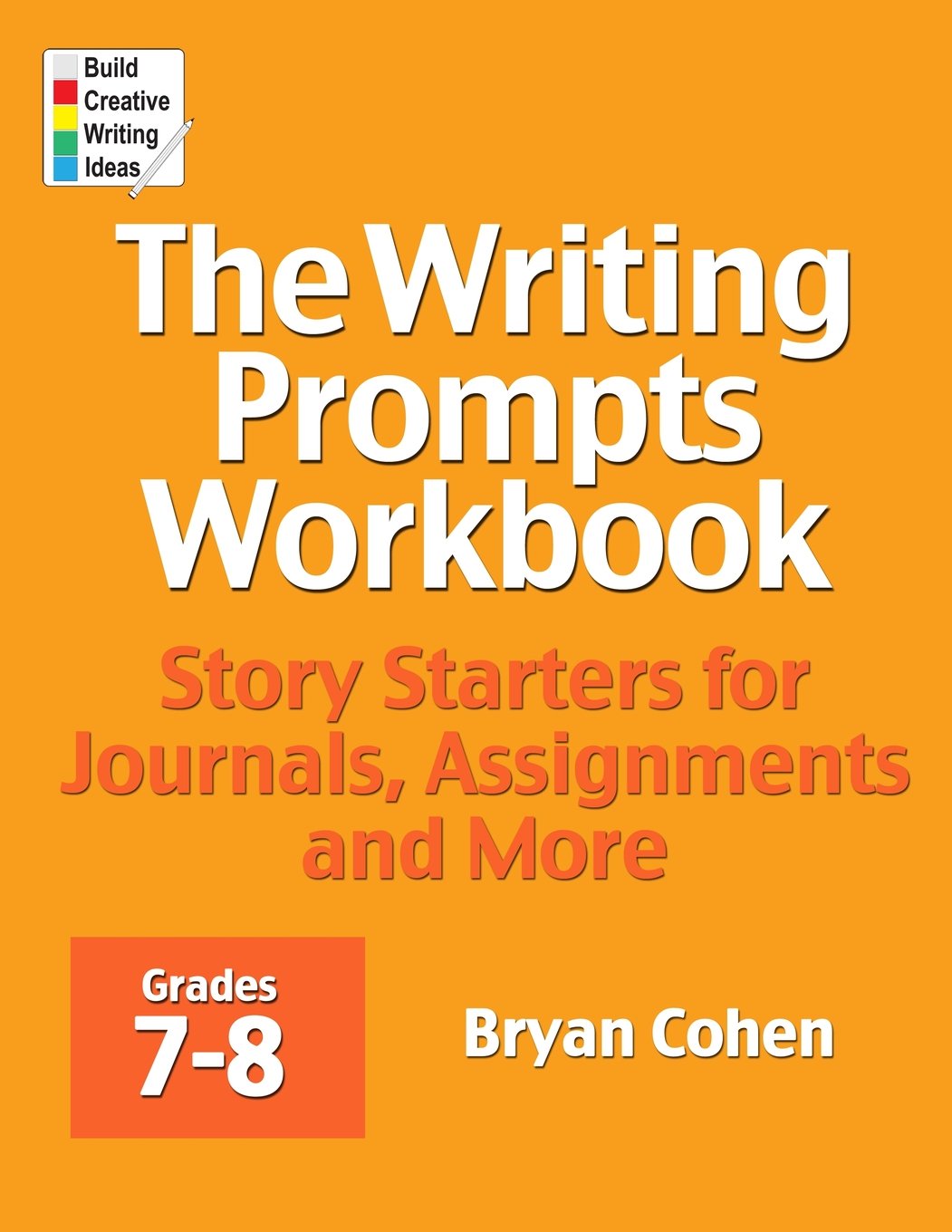 The Writing Prompts Workbook, Grades 78: Story Starters for Journals, Assignments and More,Used