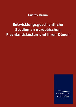 Entwicklungsgeschichtliche Studien an europischen Flachlandsksten und ihren Dnen (German Edition),Used