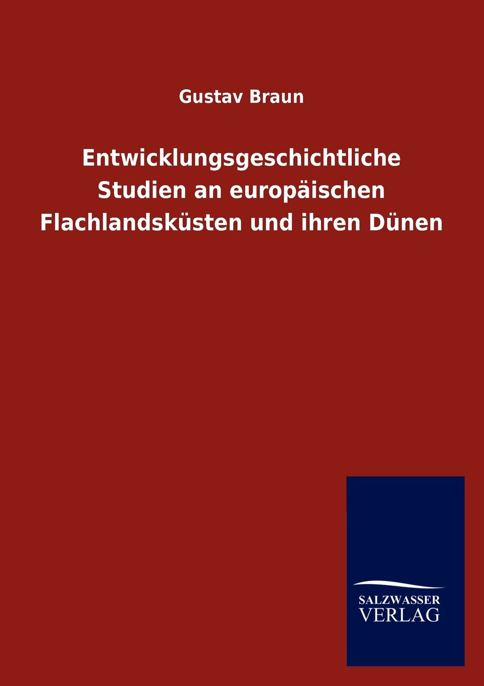 Entwicklungsgeschichtliche Studien an europischen Flachlandsksten und ihren Dnen (German Edition),Used