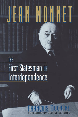 Jean Monnet: The First Statesman of Interdependence,Used