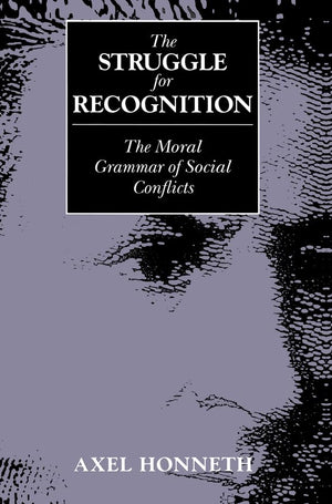 The Struggle for Recognition: The Moral Grammar of Social Conflicts,Used
