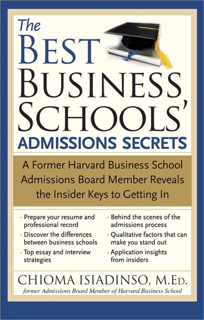 The Best Business Schools' Admissions Secrets: A Former Harvard Business School Admissions Board Member Reveals the Insider Keys,Used