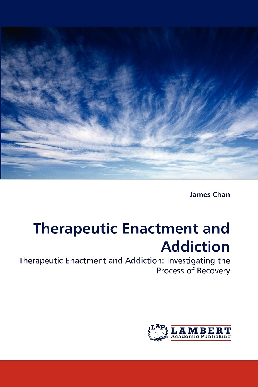 Therapeutic Enactment and Addiction: Therapeutic Enactment and Addiction: Investigating the Process of Recovery,Used