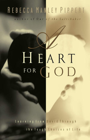 A Heart For God: Learning From David Through The Tough Choices Of Life,New