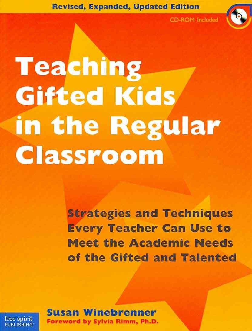 Teaching Gifted Kids in the Regular Classroom: Strategies and Techniques Every Teacher Can Use to Meet the Academic Needs of the,New