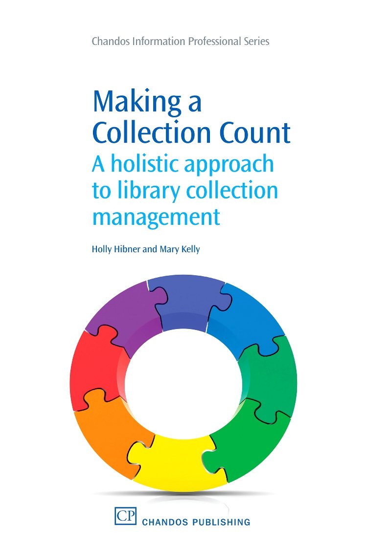 Making a Collection Count: A Holistic Approach to Library Collection Management (Chandos Information Professional Series),New