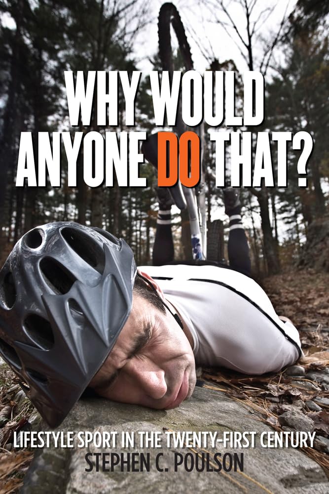 Why Would Anyone Do That?: Lifestyle Sport In The Twentyfirst Century (Critical Issues In Sport And Society),Used