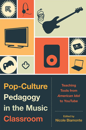 Popculture Pedagogy In The Music Classroom: Teaching Tools From American Idol To Youtube,Used