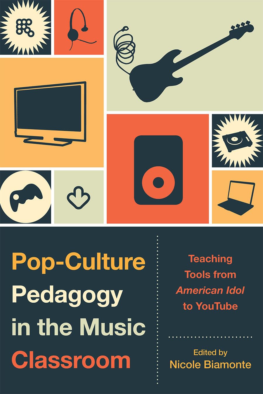 Popculture Pedagogy In The Music Classroom: Teaching Tools From American Idol To Youtube,Used