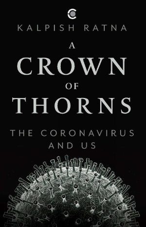 A Crown Of Thorns: The Coronavirus And Us