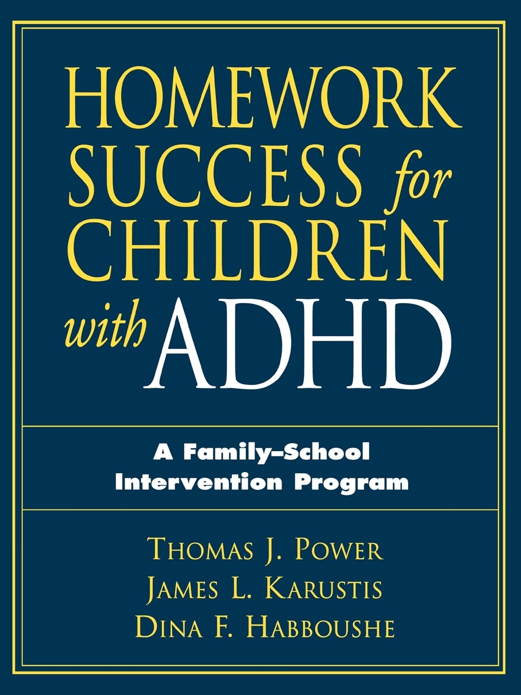 Homework Success for Children with ADHD: A FamilySchool Intervention Program (The Guilford School Practitioner Series),New