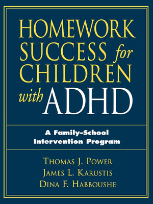 Homework Success for Children with ADHD: A FamilySchool Intervention Program (The Guilford School Practitioner Series),New