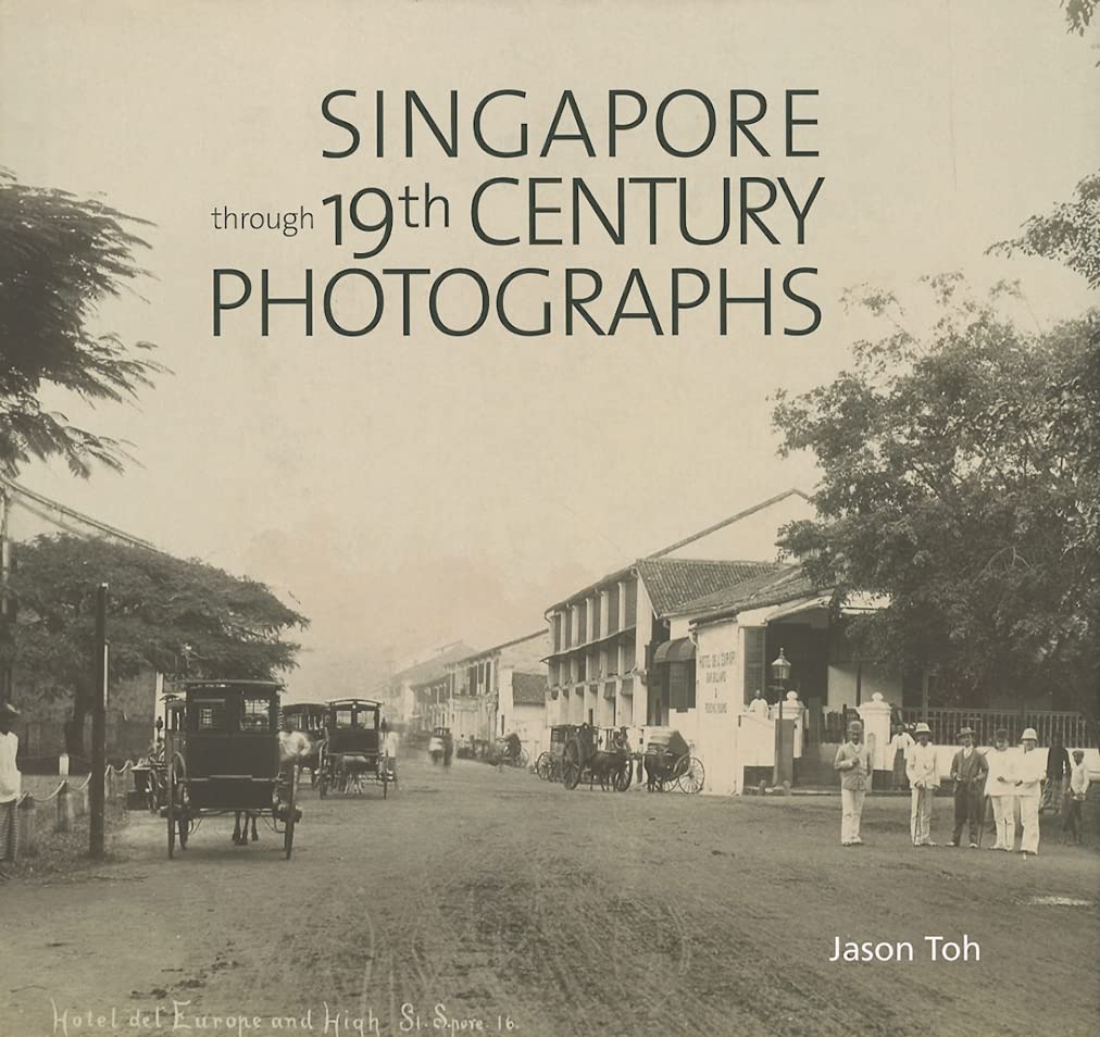 Singapore Through 19thCentury Photographs,Used