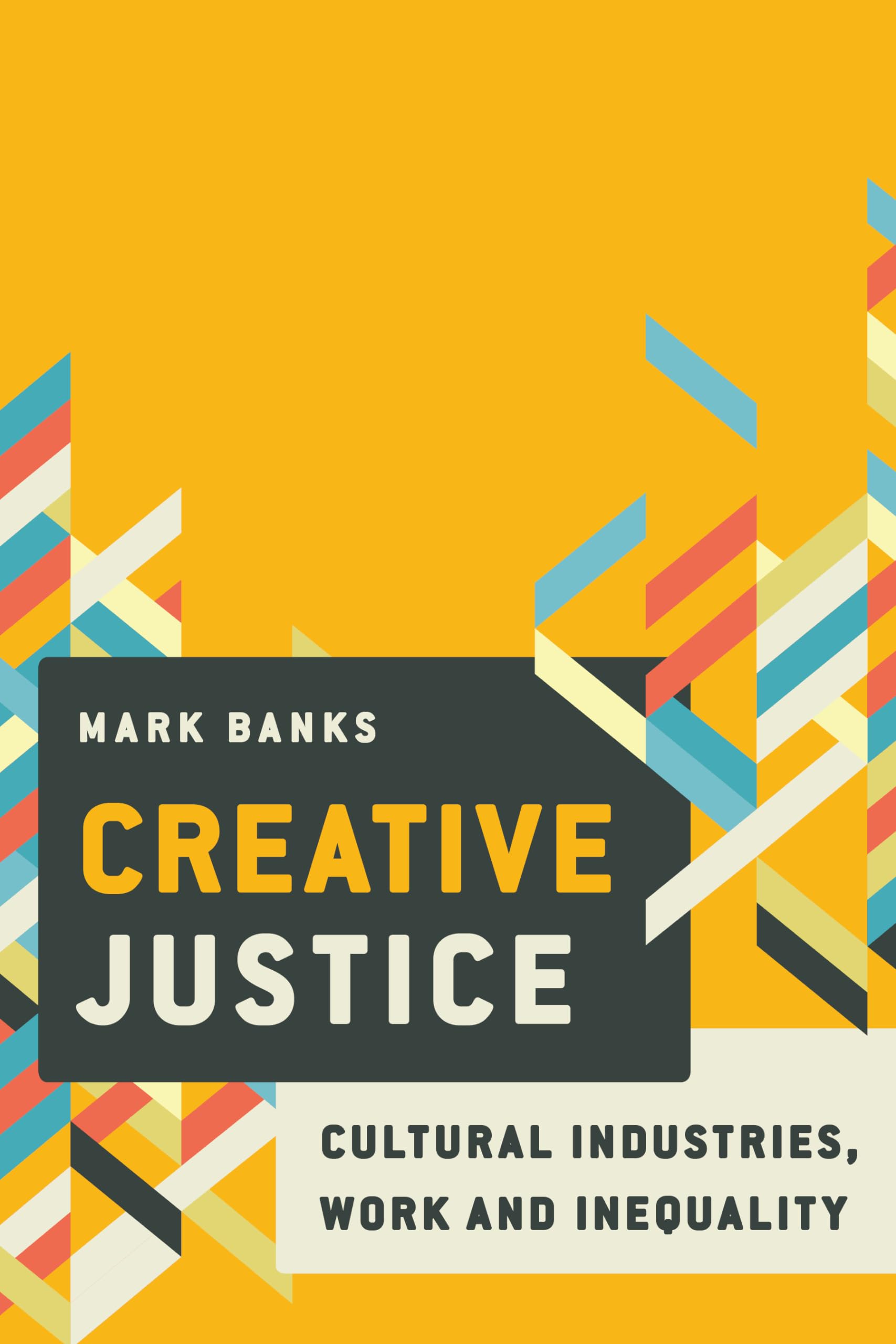 Creative Justice: Cultural Industries, Work and Inequality,Used