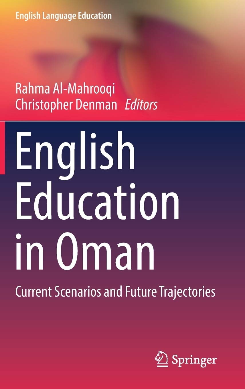 English Education in Oman: Current Scenarios and Future Trajectories (English Language Education, 15),Used