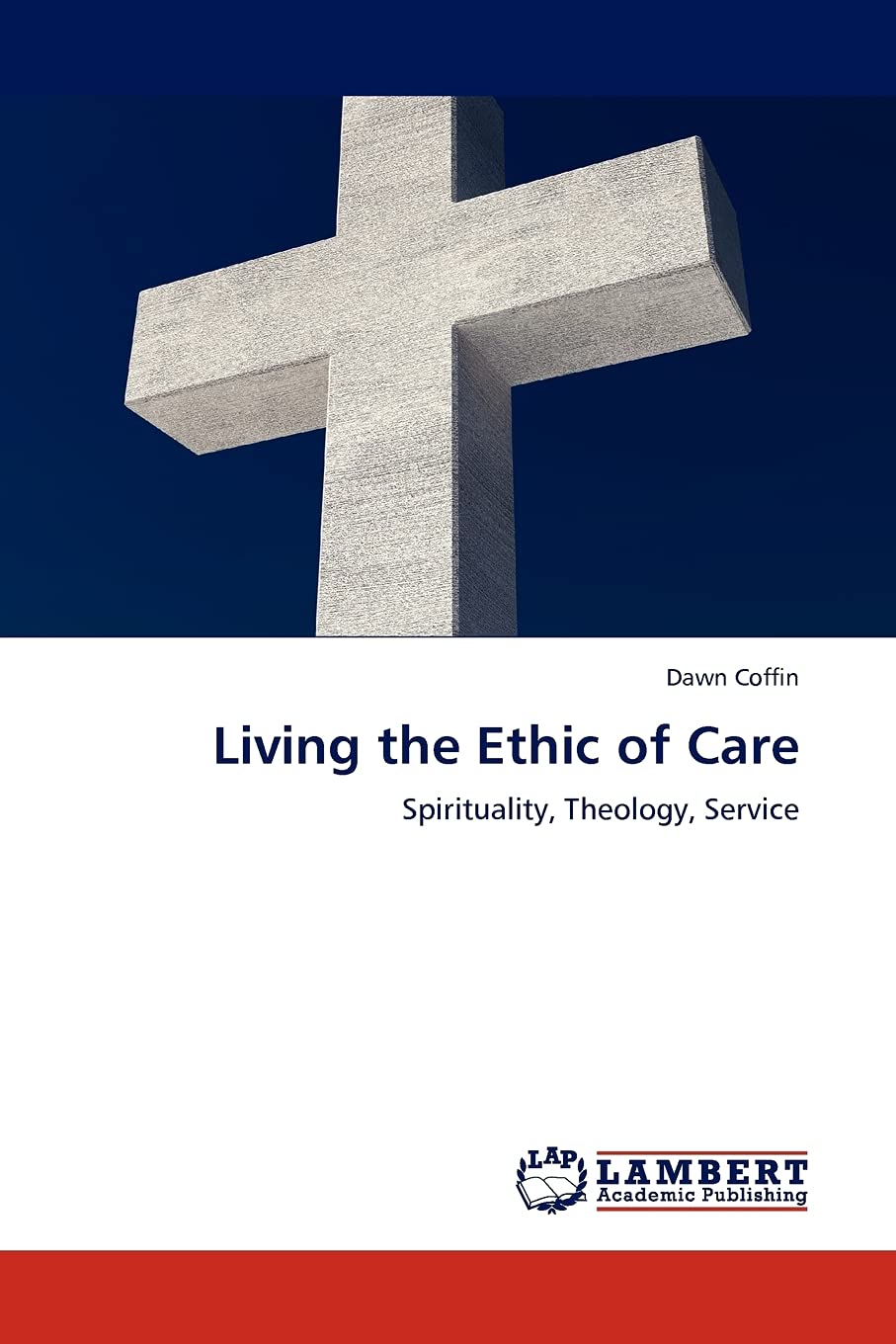 Living the Ethic of Care: Spirituality, Theology, Service,Used