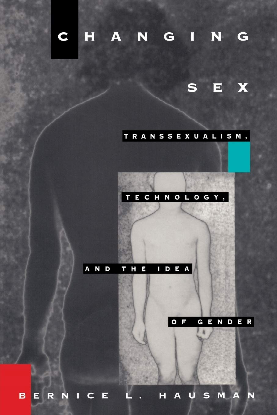 Changing Sex: Transsexualism, Technology, and the Idea of Gender,Used