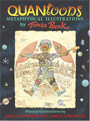 Quantoons: Metaphysical Illustrations By Thomas Bunk, Physical Explanations By Arthur Eisenkraft And Larry D. Kirkpatrick-new