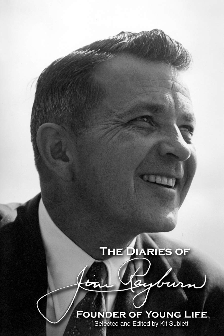 The Diaries Of Jim Rayburn (Founder Of Young Life),New