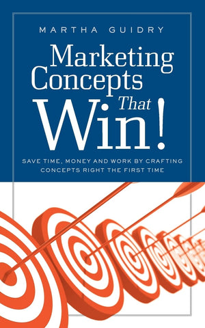 Marketing Concepts that Win! Save Time, Money and Work Crafting Concepts Right the First Time,Used