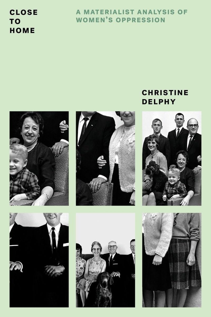 Close to Home: A Materialist Analysis of Women's Oppression (Feminist Classics),Used