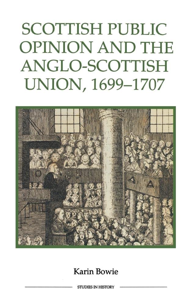 Scottish Public Opinion And The Angloscottish Union, 16991707 (Royal Historical Society Studies In History New Series, 56) (Vo,Used
