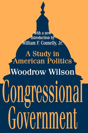 Congressional Government: A Study in American Politics (Library of Liberal Thought),Used