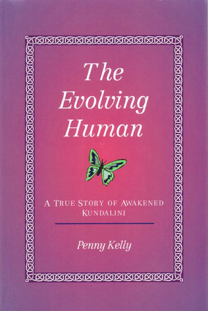 The Evolving Human: A True Story of Awakened Kundalini,Used