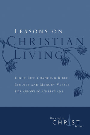 Lessons on Christian Living: Eight LifeChanging Bible Studies and Memory Verses for Growing Christians (Growing in Christ),Used