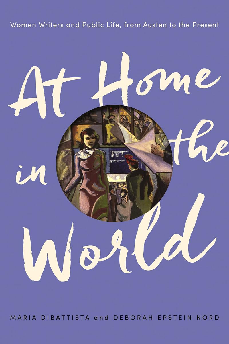 At Home in the World: Women Writers and Public Life, from Austen to the Present,Used