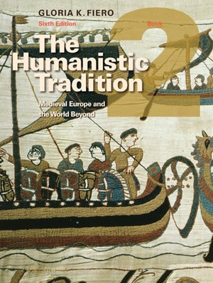 The Humanistic Tradition Book 2: Medieval Europe And The World Beyond,New