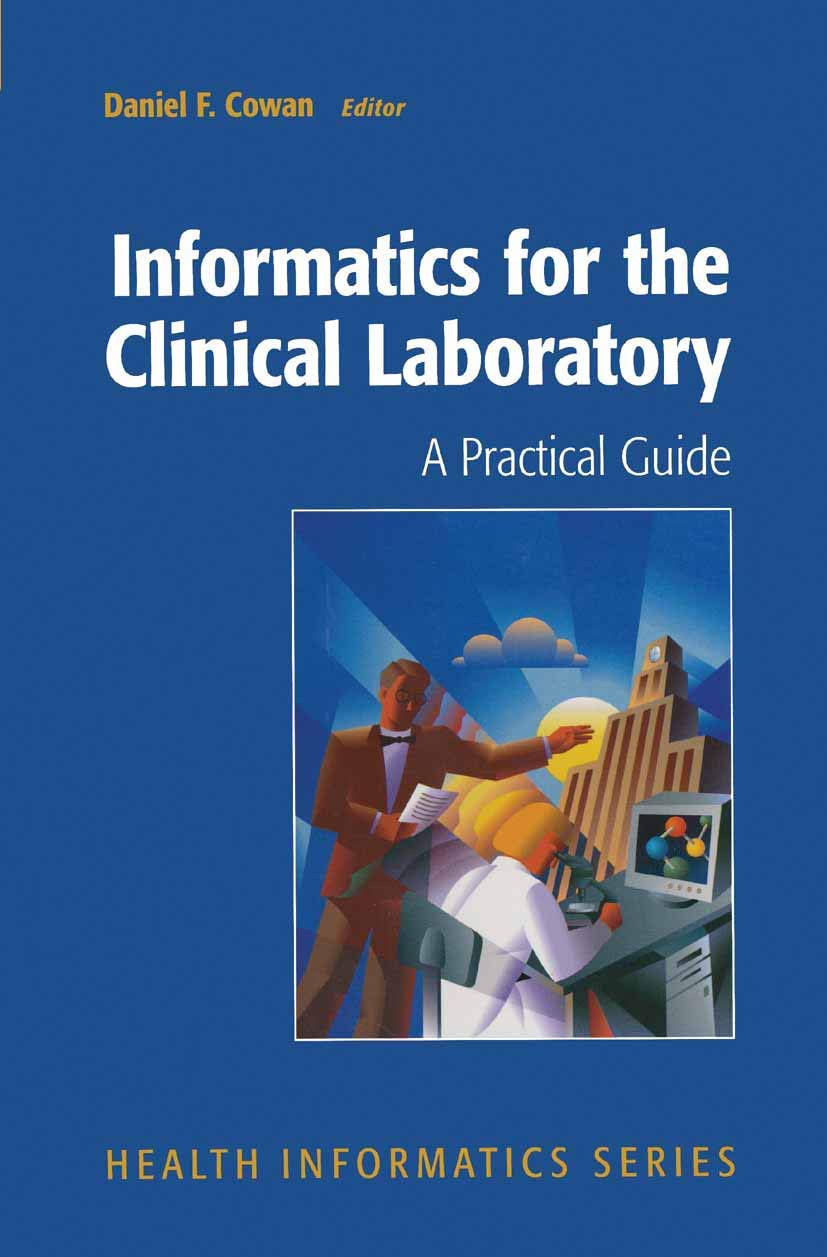 Informatics for the Clinical Laboratory: A Practical Guide for the Pathologist (Health Informatics),New
