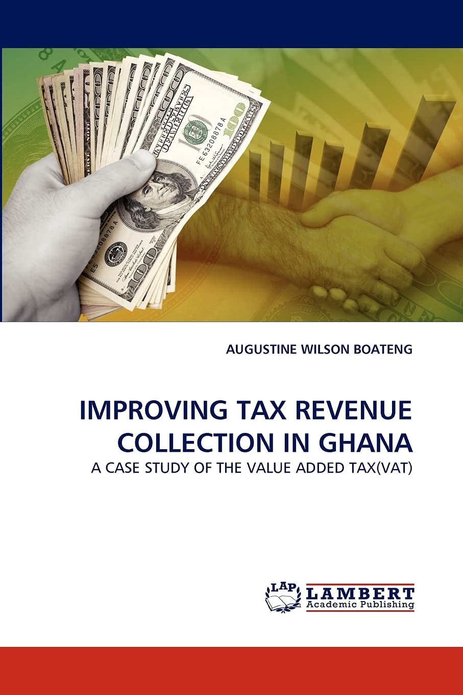 IMPROVING TAX REVENUE COLLECTION IN GHANA: A CASE STUDY OF THE VALUE ADDED TAX(VAT),Used
