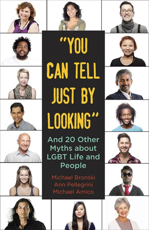 You Can Tell Just By Looking: And 20 Other Myths About Lgbt Life And People (Myths Made In America)