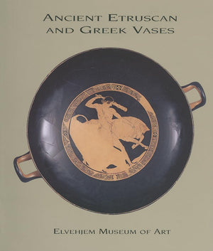 Ancient Etruscan and Greek Vases in the Elvehjem Museum of Art (Chazen Museum of Art Catalogs),Used