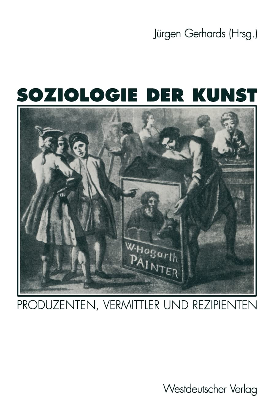 Soziologie Der Kunst: Produzenten, Vermittler Und Rezipienten (German Edition),Used