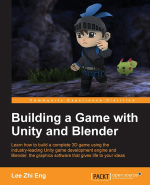 Building a Game With Unity and Blender: Learn How to Build a Complete 3d Game Using the Industryleading Game Development Engine,Used
