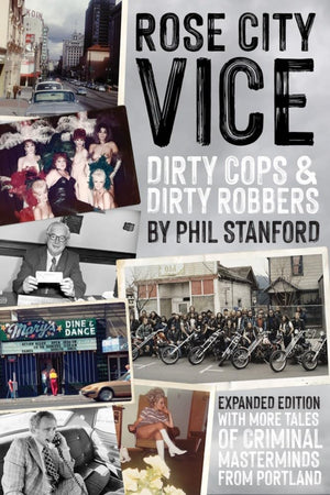 Rose City Vice Expanded Edition: Dirty Cops And Dirty Robbers